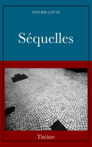 Olivier Cotte Séquelles, théâtre, 2021